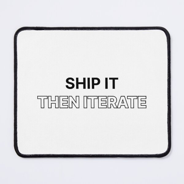 Item preview, Ship it, then iterate designed and sold by Jiben44.