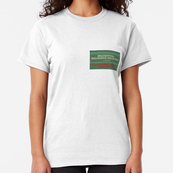 Delightful Delicious Delovely Classic T-Shirt