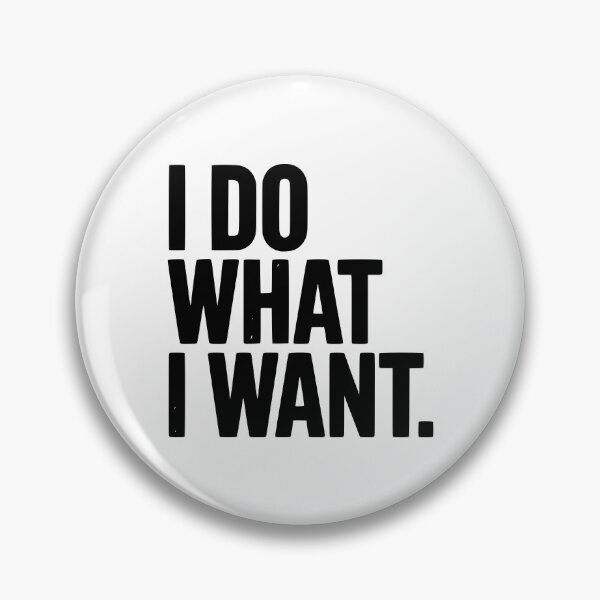 Item preview, I Do What I Want designed and sold by Frank Ring.