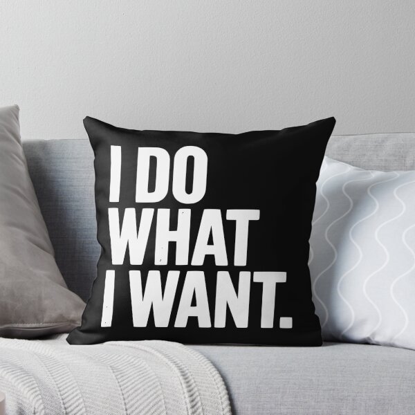 Item preview, I Do What I Want designed and sold by Frank Ring.