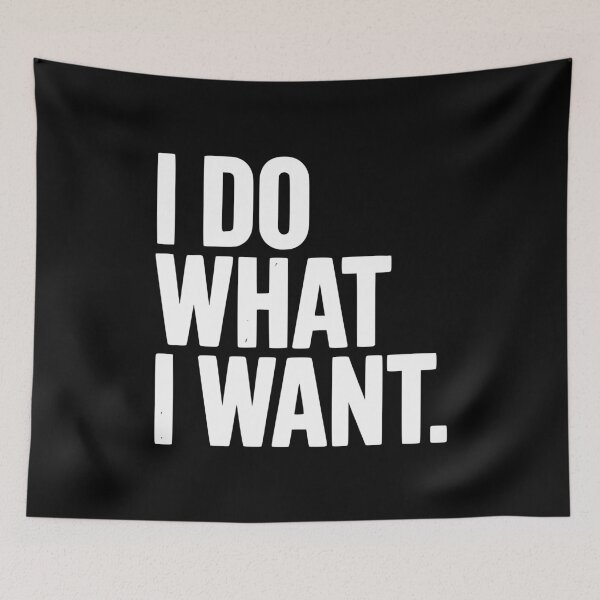 Item preview, I Do What I Want designed and sold by Frank Ring.