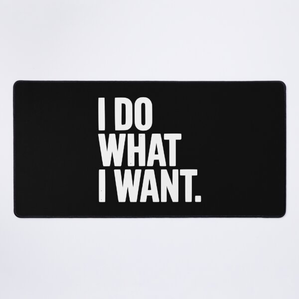 Item preview, I Do What I Want designed and sold by Frank Ring.