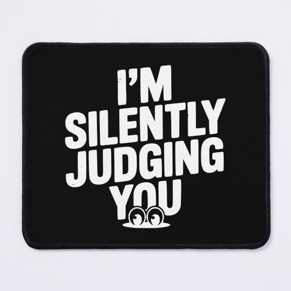 Item preview, I’m Silently Judging You designed and sold by Frank Ring.
