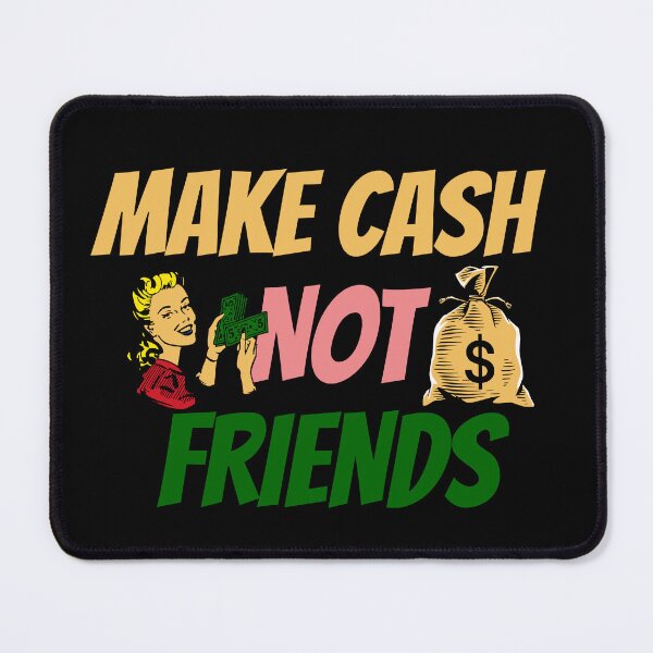 Item preview, Make Cash not Friends Entrepreneurship side hustle culture wealth motivation self-made lifestyle for Men and Women designed and sold by Millionaireboss.