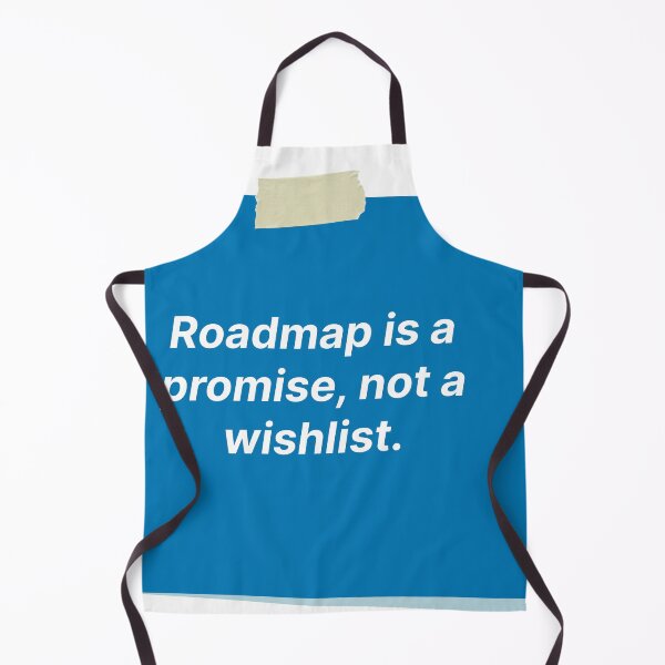 Item preview, Roadmap is a promise, not a wishlist designed and sold by Jiben44.