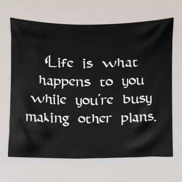 Item preview, Life Happens While Making Plans Quote designed and sold by Apex Designs.