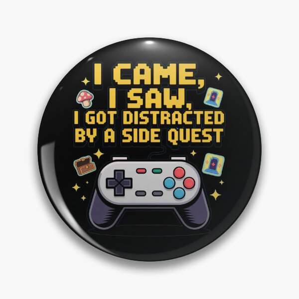 Item preview, I came, I saw, I got distracted, funny side quest ADHD gaming  designed and sold by NoetherSym.