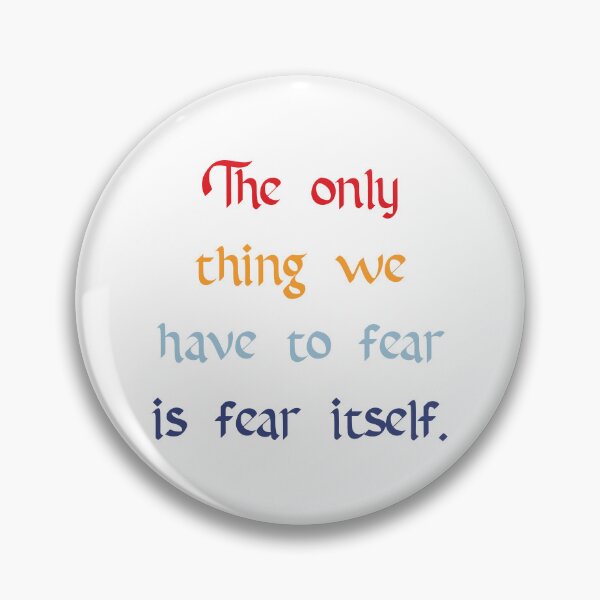 Item preview, The Only Thing to Fear Quote designed and sold by Apex Designs.