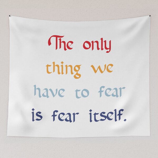 Item preview, The Only Thing to Fear Quote designed and sold by Apex Designs.