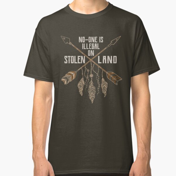 No One Is Illegal On Stolen Land - Immigrant Protest Classic T-Shirt