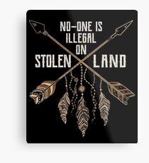 No One Is Illegal On Stolen Land - Immigrant Protest Metal Print