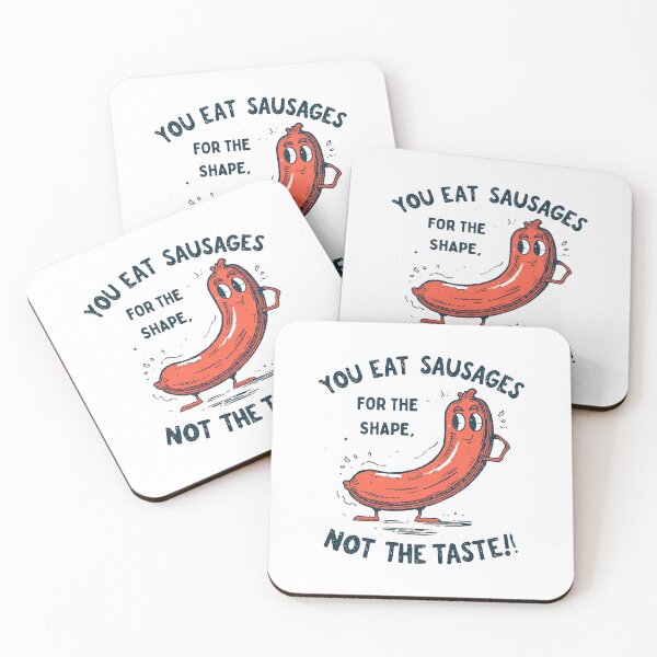 Item preview, You eat sausages for the shape, not the taste! designed and sold by NicMacTees.