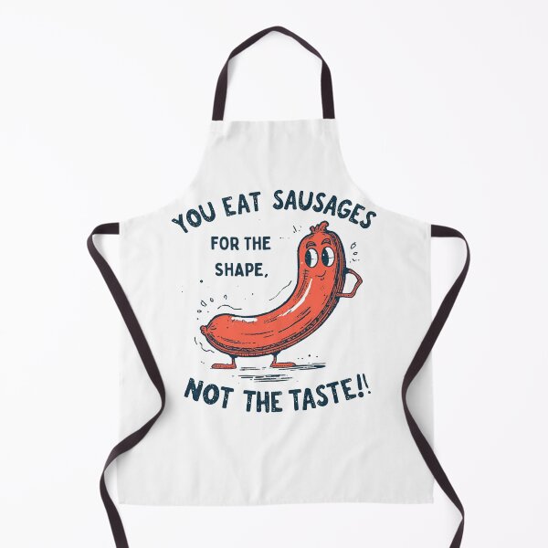 Item preview, You eat sausages for the shape, not the taste! designed and sold by NicMacTees.