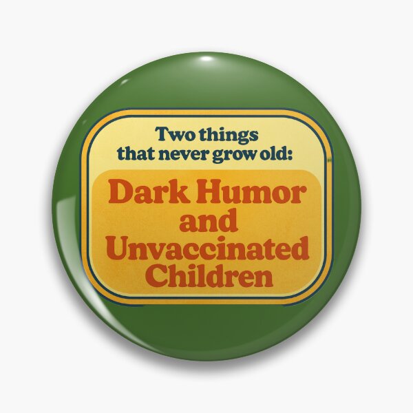 Item preview, Two things that never grow old: Dark Humor and Unvaxed Children designed and sold by JALA-Creations.