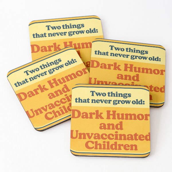 Item preview, Two things that never grow old: Dark Humor and Unvaxed Children designed and sold by JALA-Creations.