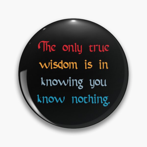 Item preview, True Wisdom is Knowing You Know Nothing designed and sold by Apex Designs.