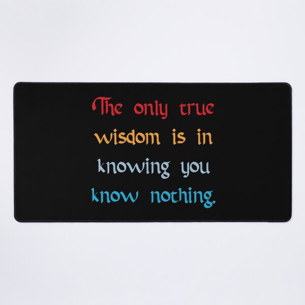 Item preview, True Wisdom is Knowing You Know Nothing designed and sold by Apex Designs.