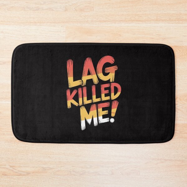 Item preview, Lag Killed Me designed and sold by Enea Kelo.