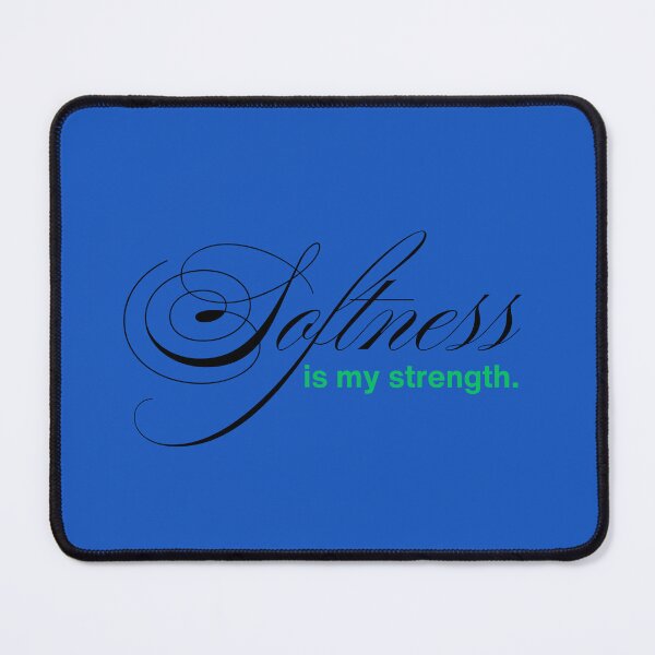 Item preview, SOFTNESS IS MY STRENGTH. designed and sold by mindyourco.