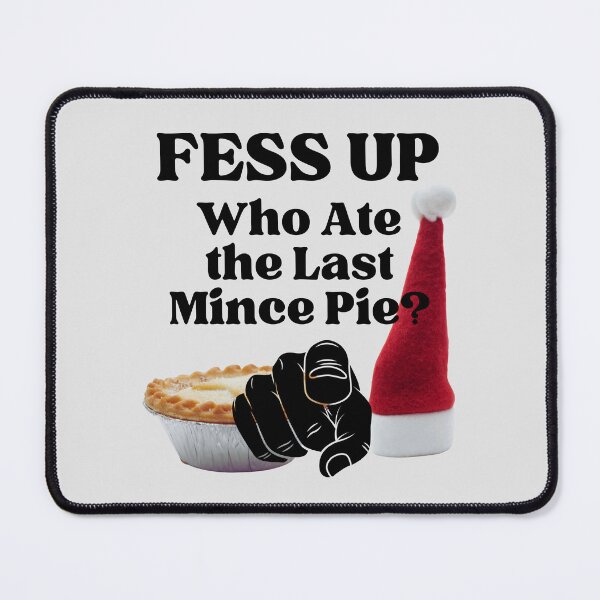 Item preview, FESS UP Who Ate the Last Mince Pie? designed and sold by MPC-Mince-Pies.