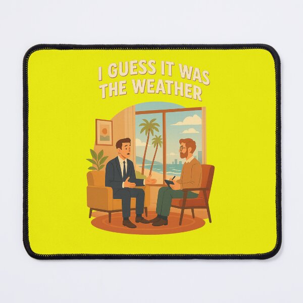 Item preview, I Guess It Was The Weather designed and sold by CortsideGoods.
