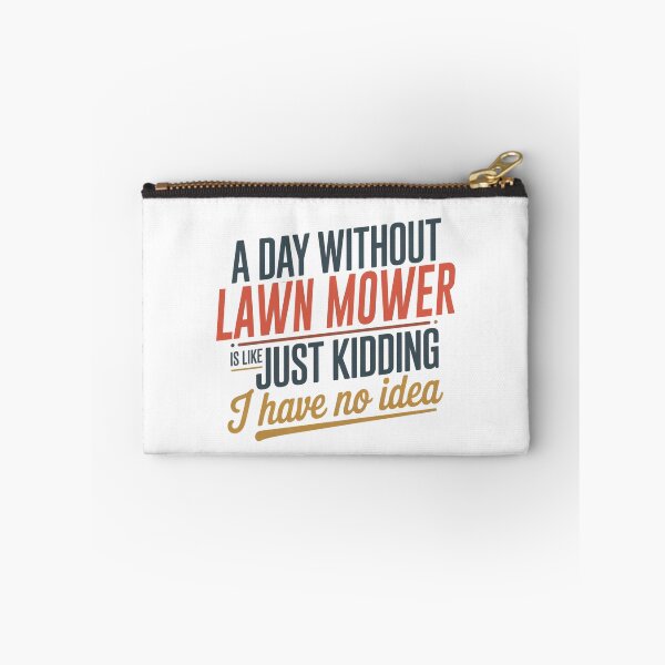 Item preview, A Day Without Lawn Mower Is Like Just Kidding - Cool & Funny Lawn Mower Lover designed and sold by Watsonarts.