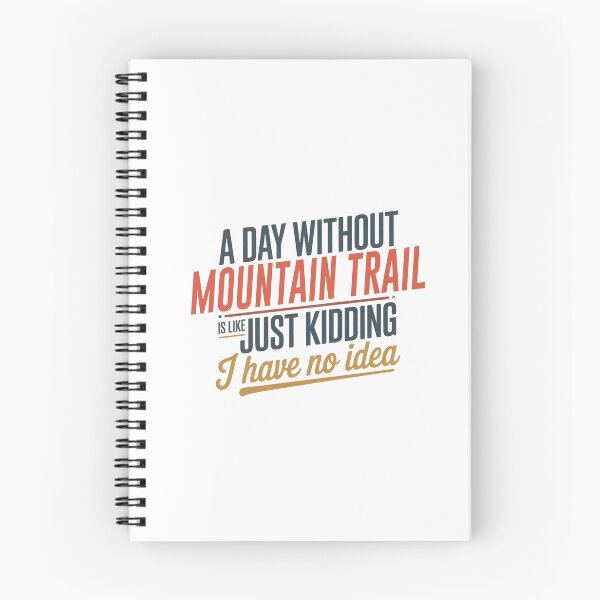 Item preview, A Day Without Mountain Trail Is Like Just Kidding - Cool & Funny Mountain Trail Lover designed and sold by Watsonarts.