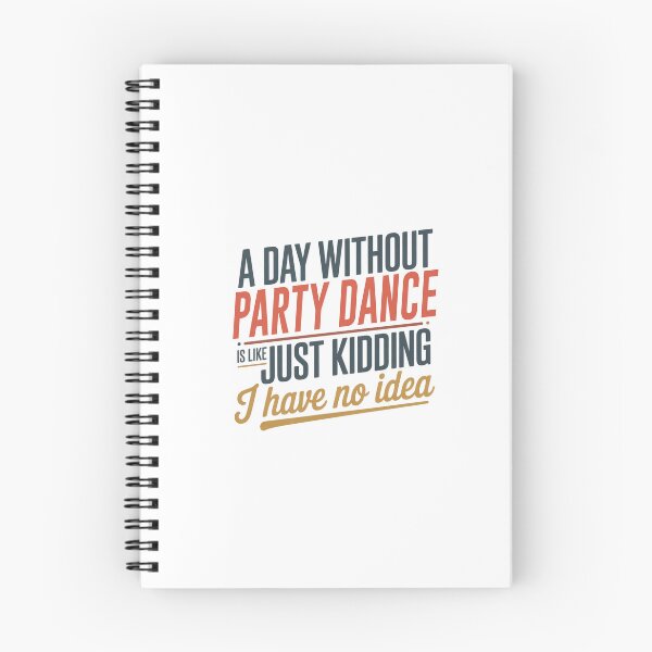 Item preview, A Day Without Party Dance Is Like Just Kidding - Cool & Funny Party Dance Lover designed and sold by Watsonarts.