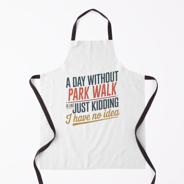Item preview, A Day Without Park Walk Is Like Just Kidding - Cool & Funny Park Walk Lover designed and sold by Watsonarts.