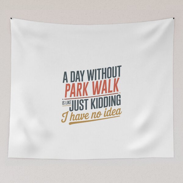 Item preview, A Day Without Park Walk Is Like Just Kidding - Cool & Funny Park Walk Lover designed and sold by Watsonarts.
