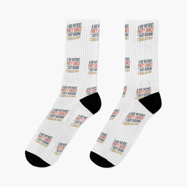Item preview, A Day Without Party Dance Is Like Just Kidding - Cool & Funny Party Dance Lover designed and sold by Watsonarts.