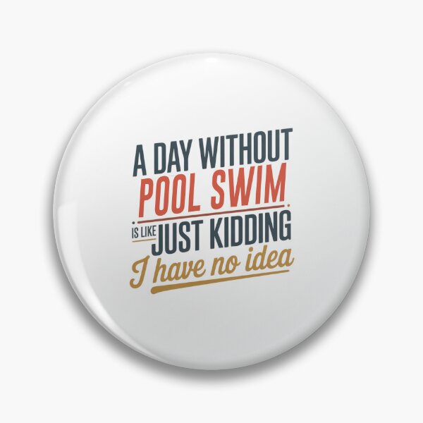 Item preview, A Day Without Pool Swim Is Like Just Kidding - Cool & Funny Pool Swim Lover designed and sold by Watsonarts.