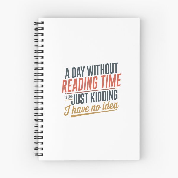 Item preview, A Day Without Reading Time Is Like Just Kidding - Cool & Funny Reading Time Lover designed and sold by Watsonarts.