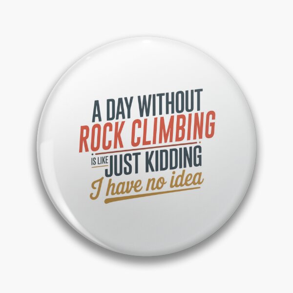 Item preview, A Day Without Rock Climbing Is Like Just Kidding - Cool & Funny Rock Climbing Lover designed and sold by Watsonarts.