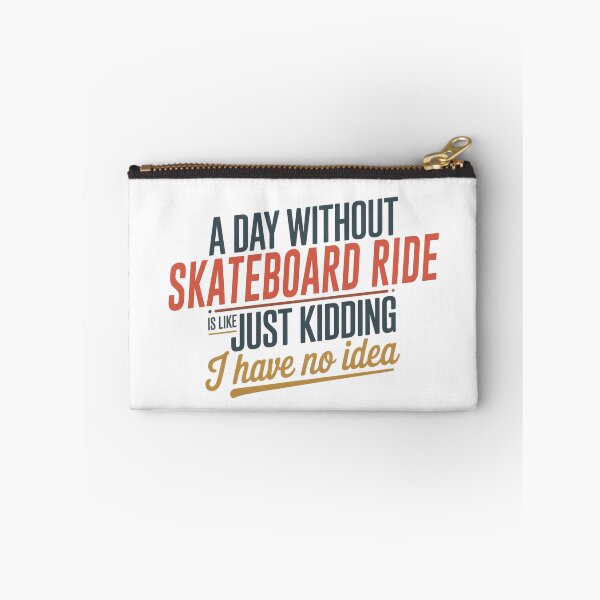 Item preview, A Day Without Skateboard Ride Is Like Just Kidding - Cool & Funny Skateboard Ride Lover designed and sold by Watsonarts.