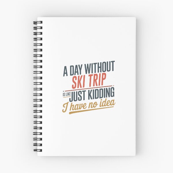 Item preview, A Day Without Ski Trip Is Like Just Kidding - Cool & Funny Ski Trip Lover designed and sold by Watsonarts.