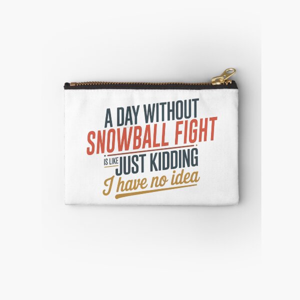 Item preview, A Day Without Snowball Fight Is Like Just Kidding - Cool & Funny Snowball Fight Lover designed and sold by Watsonarts.