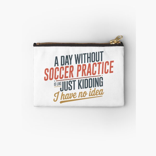 Item preview, A Day Without Soccer Practice Is Like Just Kidding - Cool & Funny Soccer Practice Lover designed and sold by Watsonarts.