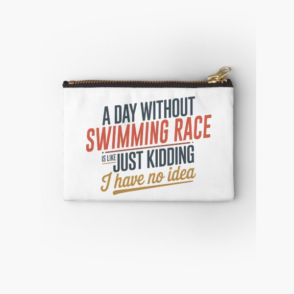 Item preview, A Day Without Swimming Race Is Like Just Kidding - Cool & Funny Swimming Race Lover designed and sold by Watsonarts.
