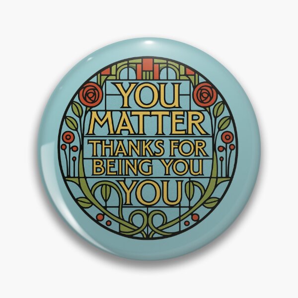 Item preview, You Matter. Thanks for Being You. MacIntosh Style Flowers designed and sold by RoseGenuine.