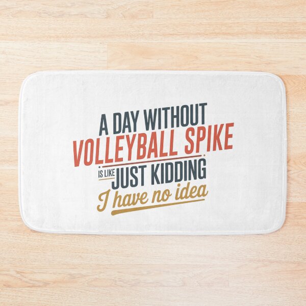 Item preview, A Day Without Volleyball Spike Is Like Just Kidding - Cool & Funny Volleyball Spike Lover designed and sold by Watsonarts.