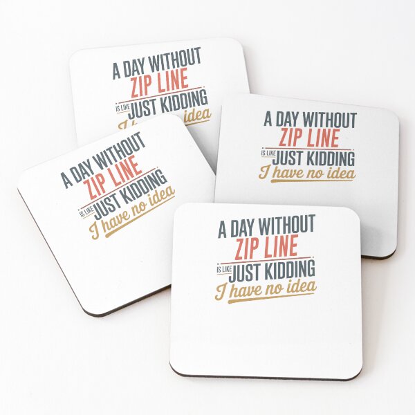 Item preview, A Day Without Zip Line Is Like Just Kidding - Cool & Funny Zip Line Lover designed and sold by Watsonarts.