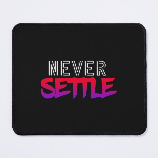 Item preview, Never Settle  designed and sold by harrietnelsonh.