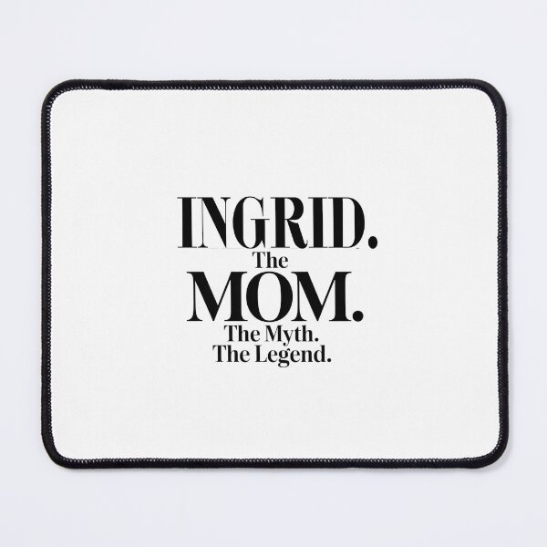Item preview, Ingrid The Mom The Myth The Legend Ingrid Name - Funny Mom Quote designed and sold by Oussinc.