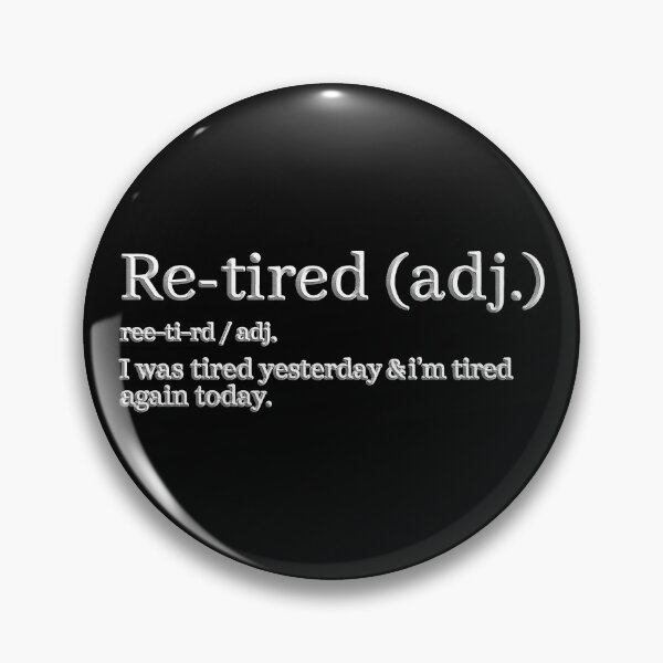 Item preview, Re-Tired, I was Tired Yesterday & I’m Tired Again Today designed and sold by gear-posters.
