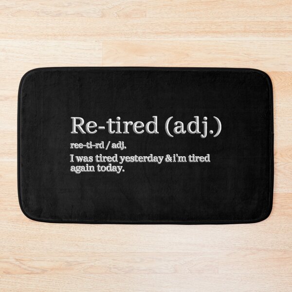 Item preview, Re-Tired, I was Tired Yesterday & I’m Tired Again Today designed and sold by gear-posters.