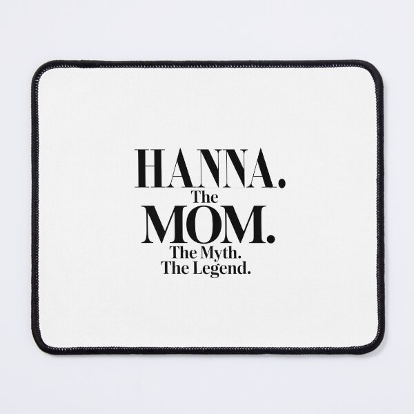 Item preview, Hanna The Mom The Myth The Legend Hanna Name - Funny Mom Quote designed and sold by Oussinc.