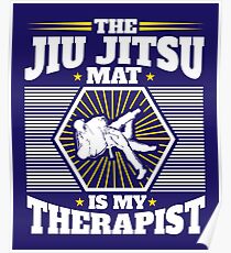 BJJ The Jiu Jitsu Mat Is My Therapist Poster