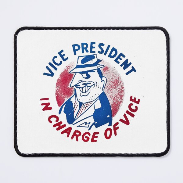 Item preview, Vice President In Charge Of Vice designed and sold by QuayTradingCo.