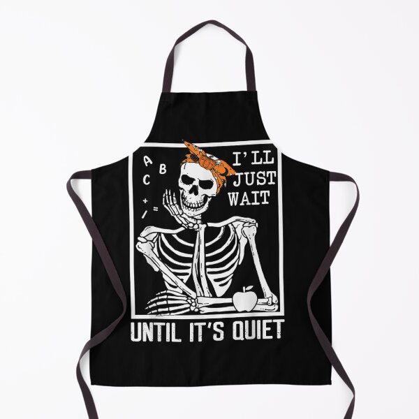 Item preview, I'll Just Wait Until It's Quiet Skeleton Teacher Halloween designed and sold by LeonPhillip.